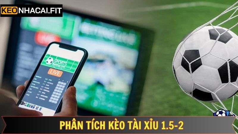 Kèo Tài Xỉu 1.5-2 - Nắm Rõ Các Bí Kíp Để Trở Thành Cao Thủ 2 Phân tích các trường hợp có thể xảy ra khi bet kèo