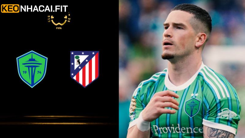 Atletico Madrid Vs Seattle Sounders Lúc 5h00, Ngày 20/6 3 Soi kèo tài xỉu cuộc chiến Atlético Madrid vs Seattle Sounders