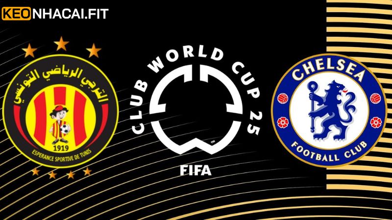 Soi Kèo Esperance Sportive De Tunis Vs Chelsea 8h00 Ngày 25/6 3 Soi kèo châu Âu Esperance Sportive de Tunis vs Chelsea