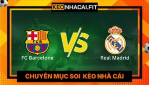 Nhận Định Fc Barcelona Vs Real Madrid Lúc 02H00 Ngày 11/05 - La Liga